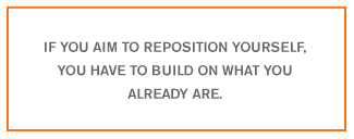 If you aim to reposition . . .
