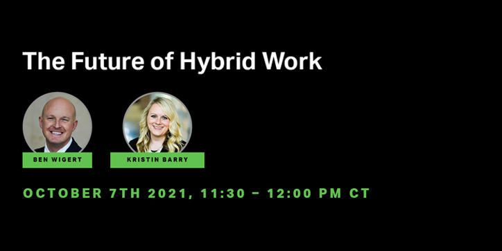 The Future of Hybrid Work: October 7th 2021, 11:30-12pm CT